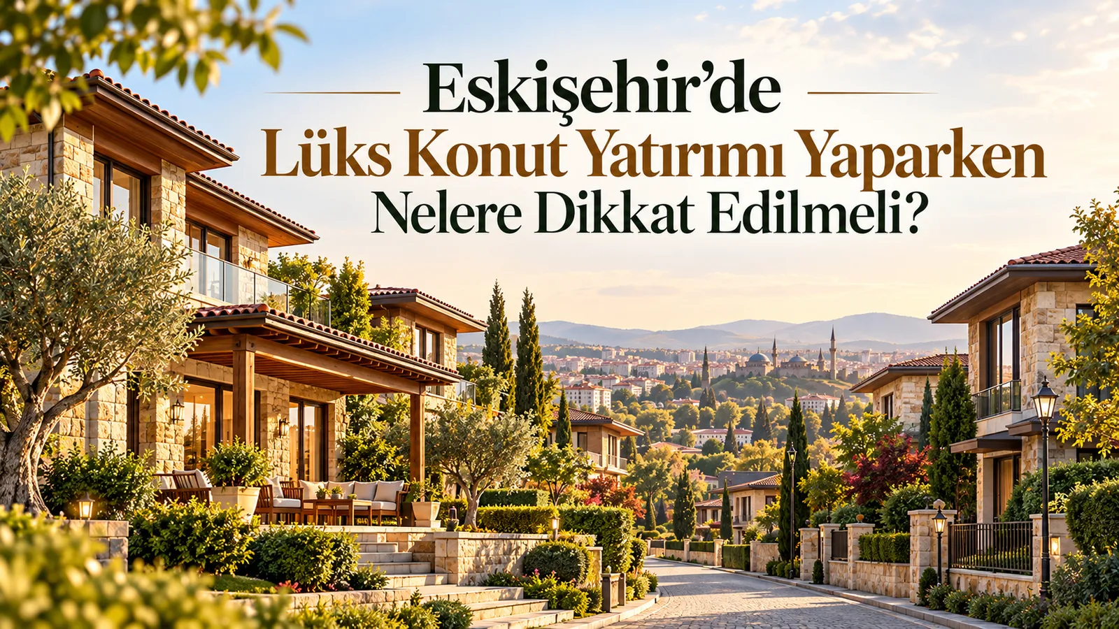 Eskişehir’in batı aksında bahçeli lüks villa ve çevresi